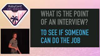RubyConf 2018 - Refactoring the Technical Interview by Mark Siemers