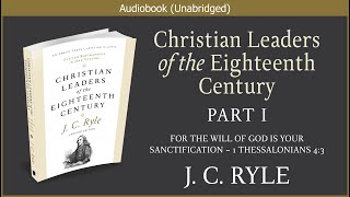 Christian Leaders of the Eighteenth Century | J.  C.  Ryle | Christian Audiobook (Part 1)