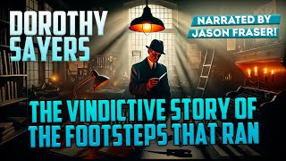 DOROTHY SAYERS - THE VINDICTIVE STORY OF THE FOOTSTEPS THAT RAN | Detective Tales