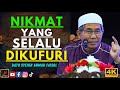 Dato Syeikh Ahmad Faisol - NIKMAT YANG SELALU DIKUFURI