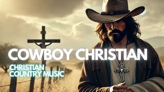 COWBOY CHRISTIAN MUSIC: Christian Country music