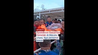 Speedboat Basarnas meledak di Maluku Utara, tiga personel tewas