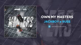 Jackboy & Russ - Own My Masters (AUDIO)