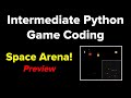 Intermediate Python Game Coding: Space Arena (Preview)