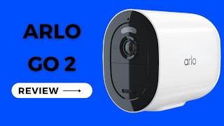 Arlo Go 2 Review | No Wi-Fi Needed