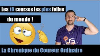 Top 10 des courses les plus folles du monde