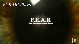 FUBAR! Plays – F.E.A.R.: First Encounter Assault Recon [9]