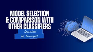 Model selection and comparison with other classifiers