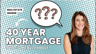 40 year mortgage - What's the Buzz About?