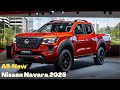 All New 2025 Nissan Navara Revealed - Nissan Most Powerful Pickup!