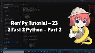 Ren'Py Tutorial - 23 - 2 Fast 2 Python - Part 2