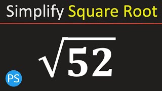 Simplify Square Root of 52 | Root 52 | Simplified Radical Form