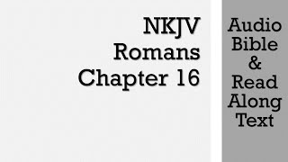 Romans 16 - NKJV (Audio Bible \u0026 Text)