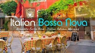 Italian Autumn Morning Coffee Shop Ambience | Romance Bossa Nova Guitar For Good Mood Start The Day