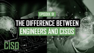 Understanding the difference between CISOs and world class security engineers
