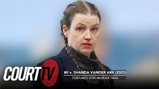 Tortured Son Murder Trial: Opening Statements, MI v Shanda Vander Ark