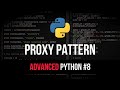 Proxy Design Pattern - Advanced Python Tutorial #8