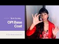 OPI base coat (nail paint) - how to use| tutorial| review