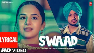 Swaad (Video Song) | Akaal, Sruishty Mann | Lyrical | Latest Punjabi Songs 2023 | T-Series