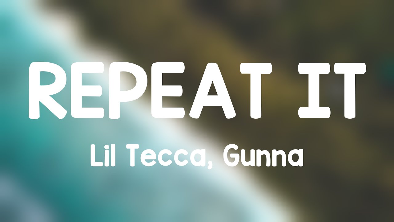 REPEAT IT - Lil Tecca, Gunna {Lyrics-exploring} 🎺 - YouTube