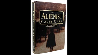 Plot summary, “The Alienist” by Caleb Carr in 3 Minutes - Book Review