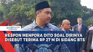 Tanggapan Menpora Dito soal Namanya disebut Terima Rp 27 M di Sidang Kasus Korupsi BTS