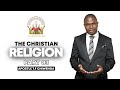 The Christian Religion Part 3 | 18 June 2023 | Apostle T.F Chiwenga