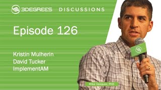 3Degrees Discussions #126 - Implement AM - David Tucker and Kristin Mulherin