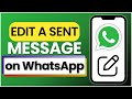 How to Edit a Sent Message on WhatsApp 2025