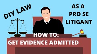 How To Get Evidence Admitted