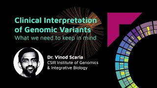 Clinical Interpretation of Genomic Variants - What we need to keep in mind - Dr. Vinod Scaria