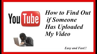 HOW TO FIND OUT IF SOMEONE HAS UPLOADED MY VIDEO ON YOUTUBE | EASY \u0026 FAST | IS SOMEONE COPY MY VIDEO