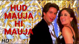 Hud Mauja Hi Mauja | Shahid kapoor, Kareena Kapoor | HD Video | 🎧 HD Audio