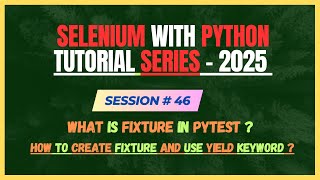 46. What is Fixture in PyTest ? How to use Fixtures | Yield Keyword | Selenium - Python Tutorial