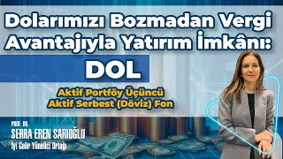 Dolarımızı Bozmadan Vergi Avantajıyla Yatırım İmkanı | DOL | Aktif Portföy