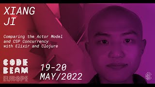 Comparing the Actor Model \u0026 CSP Concurrency with Elixir \u0026 Clojure |   Xiang Ji | Code BEAM Europe 22