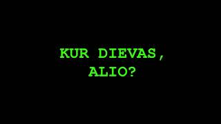 KUR DIEVAS, ALIO