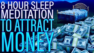 8 Hour Guided Sleep Meditation to Attract Money