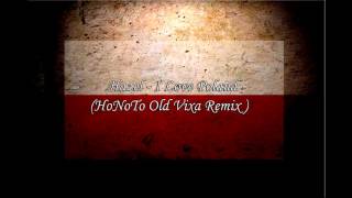 Hazel - I Love Poland (HoNoTo Old Vixa Remix )