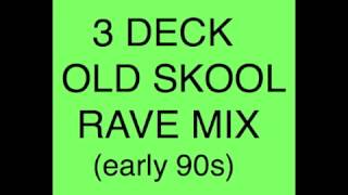 3 DECK OLD SKOOL RAVE MIX (early 90s)