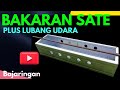 BAKARAN SATE plus lubang udara || bajaringan