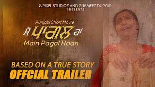 "MAIN PAGAL HAAN" Based on a  True Story 2019 I Punjabi short Film Trailer