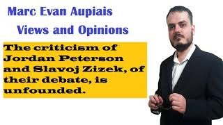 The criticism of Jordan Peterson and Slavoj Zizek, of their debate, is unfounded.