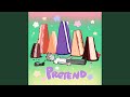 Pretend