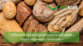 ECOKRAFT - Old bread and old baked goods to feed pellets