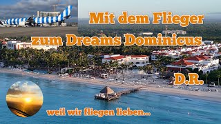 Mit dem Flieger zum Dreams Dominicus La Romana in Bayahibe DR