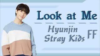 [Stray Kids Hyunjin FF] Look at Me [Oneshot]