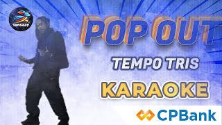 POP OUT TEMPO TRIS ភ្លេងសុទ្ធ - Instrumental Karaoke