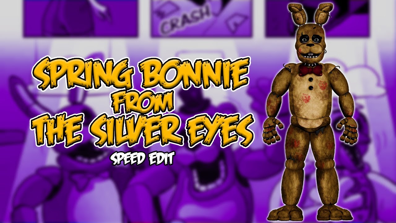 [FNaF] SPEED EDIT - SPRING BONNIE (THE SILVER EYES) - YouTube