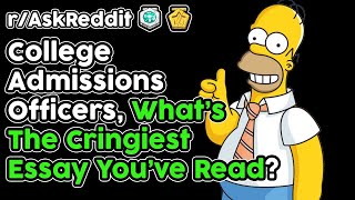 College Admissions Officers Share The Cringiest Essays They've Read (r/AskReddit Top Stories)